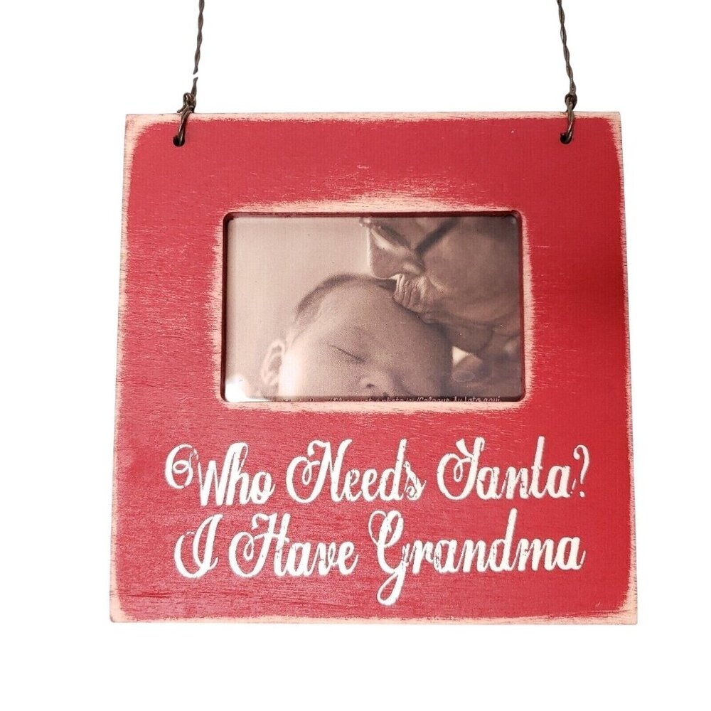 Who Needs Santa? I Have Grandma Red Wooden Hanging Picture Frame Magnet or Hang